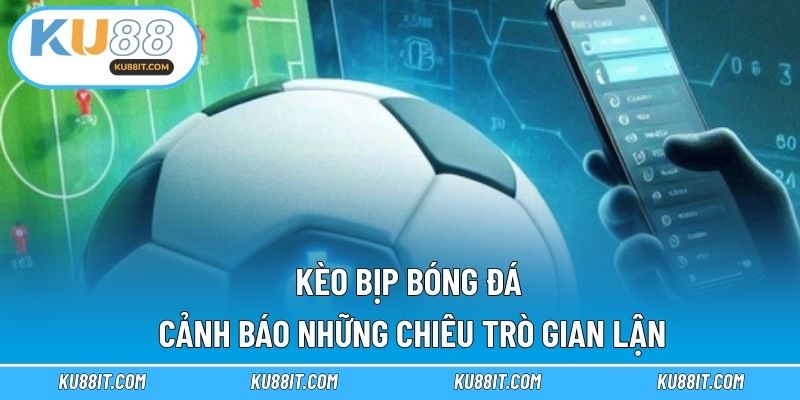 kèo bịp bóng đá