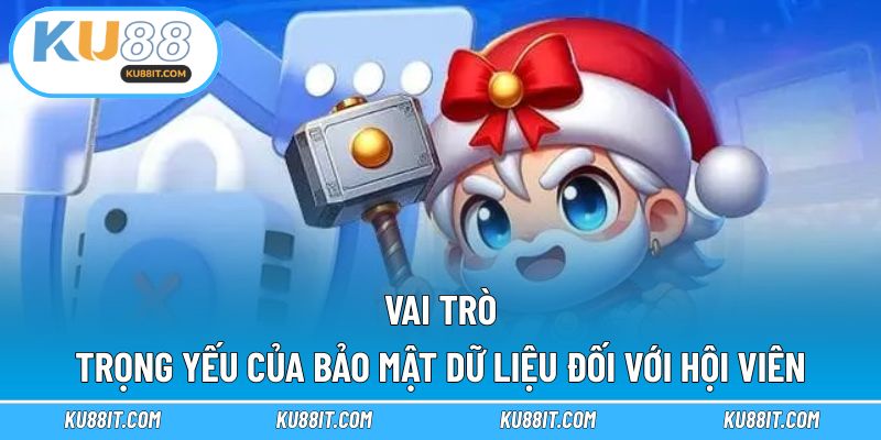Vai trò trọng yếu của bảo mật dữ liệu đối với hội viên